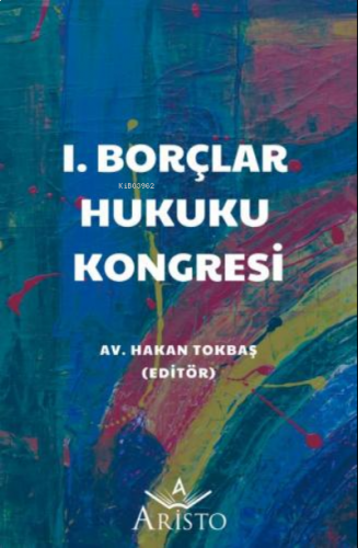 1. Borçlar Hukuku Kongresi Tebliğ Kitabı