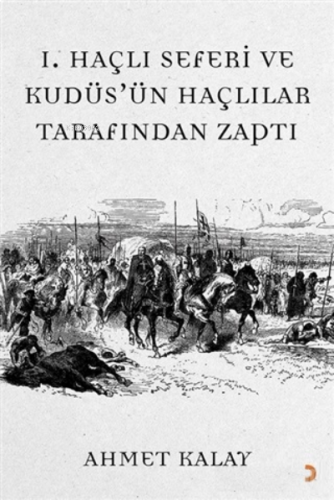 1. Haçlı Seferi ve Kudüs'ün Haçlılar Tarafından Zaptı