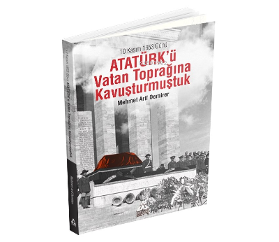 10 Kasım 1953 Günü Atatürk'ü Vatan Toprağına Kavuşturmuştuk