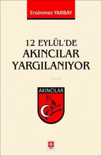 12 Eylül'de Akıncılar Yargılanıyor