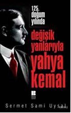 125. Doğum Yılında Değişik Yanlarıyla Yahya Kemal