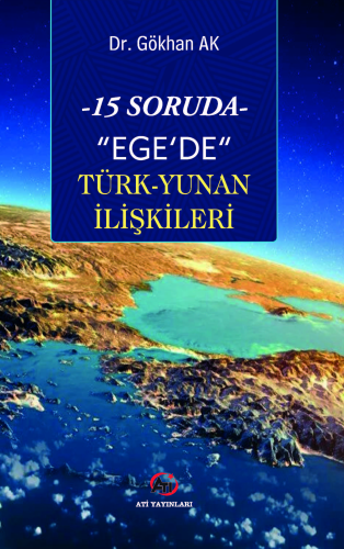 15 Soruda- "Ege'de" Türk-Yunan İlişkileri