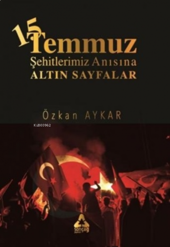 15 Temmuz ve Şehitlerimiz Anısına Altın Sayfalar