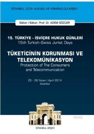 15. Türkiye - İsviçre Hukuk Günleri: Tüketicinin Korunması ve Telekomü