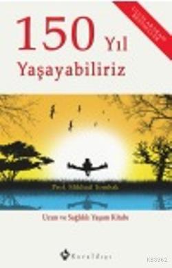 150 Yıl Yaşayabiliriz