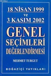 18 Nisan 1999 ve 3 Kasım 2002 Genel Seçimleri Değerlendirmesi