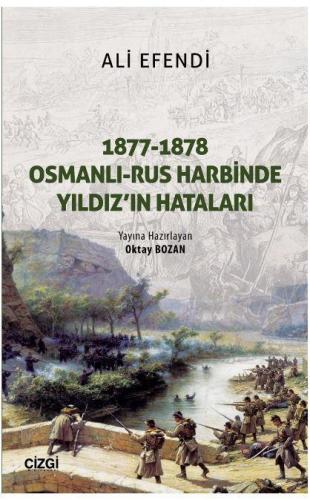 1877-1878 Osmanlı - Rus Harbinde Yıldız'ın Hataları