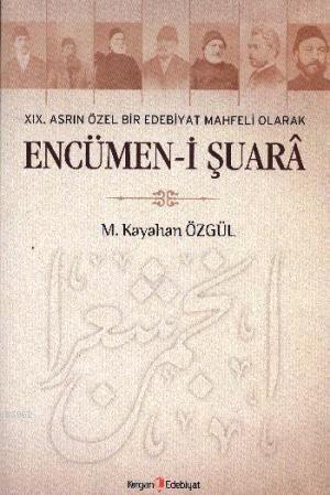 19. Asrın Özel Bir Edebiyat Mahfeli Olarak Encümen-i Şuara