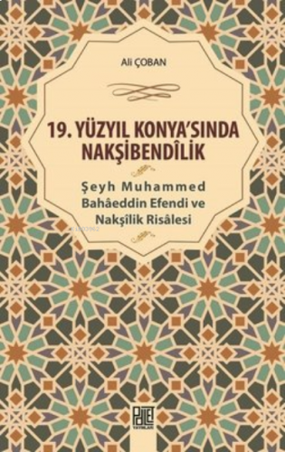 19. Yüzyıl Konya'Sında Nakşibendilik - Şeyh Muhammed Bahaeddin Efendi 