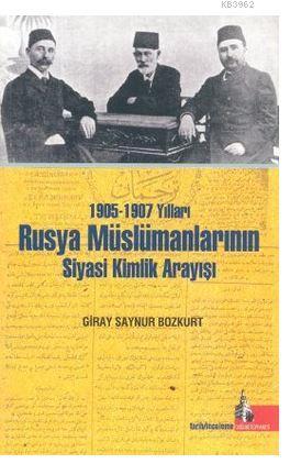 1905-1907 Yılları Rusya Müslümanlarının Siyasi Kimlik Arayışı