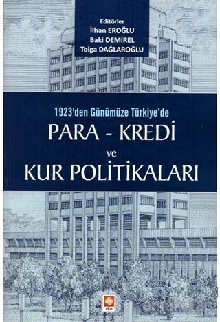 1923'den Günümüze Türkiye'de Para - Kredi ve Kur Politikaları