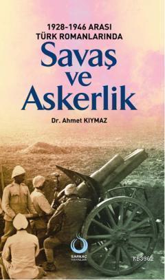 1928-1946 Arası Türk Romanlarında Savaş ve Askerlik