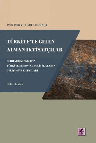 1933-1950 Yılları Arasında Türkiye’ye Gelen Alman İktisatçılar ;Gerhar