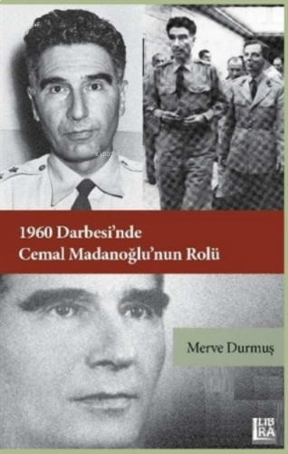 1960 Darbesi’nde Cemal Madanoğlu’nun Rolü