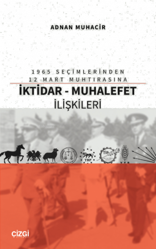 1965 Seçimlerinden 12 Mart Muhtırasına İktidar - Muhalefet İlişkileri