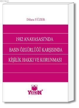 1982 Anayasası'nda Basın Özgürlüğü Karşısında Kişilik Haklarının Korun