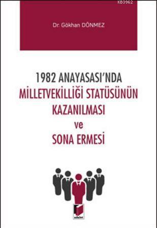 1982 Anayasası'nda Milletvekilliği Statüsünün Kazanılması ve Sona Erme