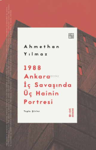 1988 Ankara İç Savaşında Üç Hainin Portresi;Toplu Şiirler