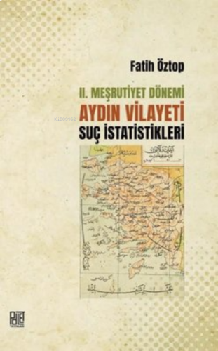 2. Meşrutiyet Dönemi Aydın Vilayeti Suç İstatistikleri