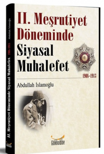 2. Meşrutiyet Döneminde Siyasal Muhalefet 1908-1913