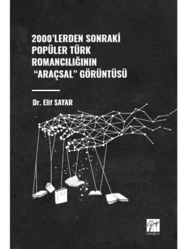 2000'lerden Sonraki Popüler Türk Romancılığının "Araçsal" Görüntüsü