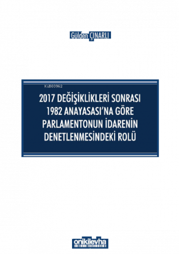 2017 Değişiklikleri Sonrası 1982 Anayasası'na Göre Parlamentonun İdare