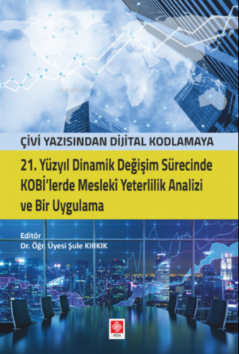 21. Yüzyıl Dinamik Değişim Sürecinde Kobi'lerde Mesleki Yeterlilik Ana