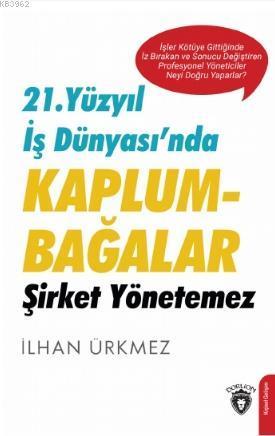 21 Yüzyıl İş Dünyası'nda Kaplumbağalar Şirket Yönetemez