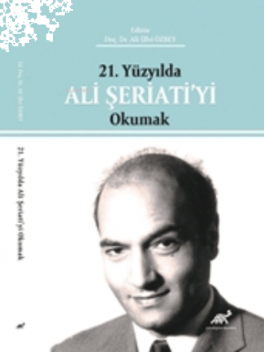 21. Yüzyılda Ali Şeriati’yi Okumak