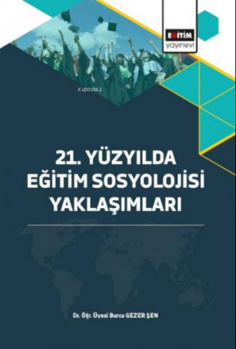 21. Yüzyılda Eğitim Sosyolojisi Yaklaşımları