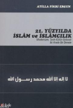 21. Yüzyılda İslam ve İslamcılık