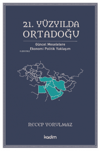 21. Yüzyılda Ortadoğu;Güncel Meselelere Ekonomi Politik Yaklaşım