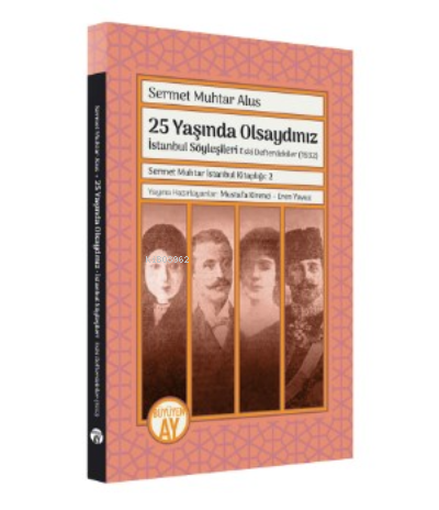 25 Yaşında Olsaydınız İstanbul Söyleşileri ;Eski Defterdekiler (1932)