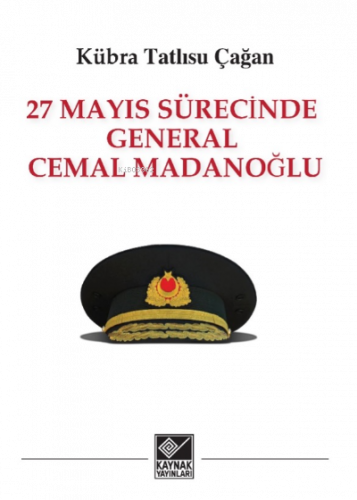 27 Mayıs Sürecinde General Cemal Madanoğlu