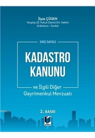 3402 Sayılı Kadastro Kanunu ve İlgili Diğer Gayrimenkul Mevzuatı