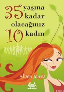 35 Yaşına Kadar Olacağınız 10 Kadın