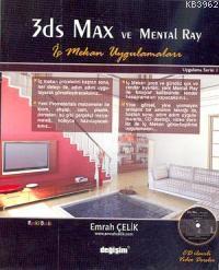 3ds Max ve Mental Ray İç Mekan Uygulamaları (cd'li)