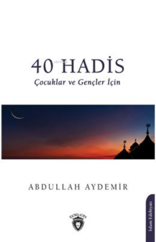 40 Hadis Çocuklar ve Gençler İçin