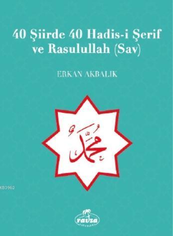 40 Şiirde 40 Hadis-i Şerif ve Rasulullah (Sav)