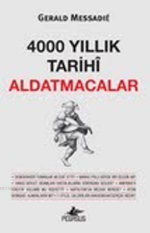 4000 Yıllık Tarihi Aldatmacalar