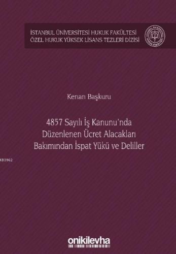 4857 Sayılı İş Kanunu'nda Düzenlenen Ücret Alacakları Bakımından İspat