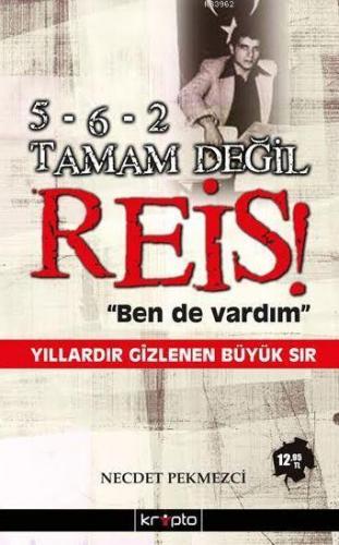 5-6-2 Tamam Değil Reis "Ben de Vardım"