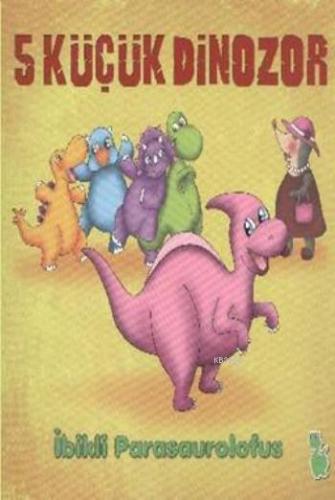 5 Küçük Dinozor - İbikli Parasaurolofus