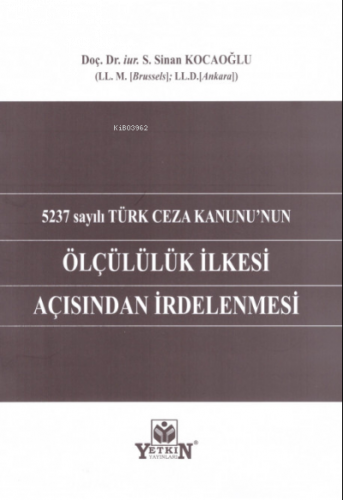 5237 sayılı Türk Ceza Kanunu'nun Ölçülülük İlkesi Açısından İrdelenmes