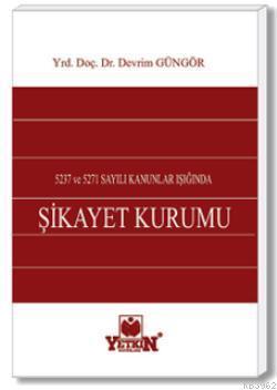 5237 ve 5271 Sayılı Kanunlar Işığında Şikâyet Kurumu