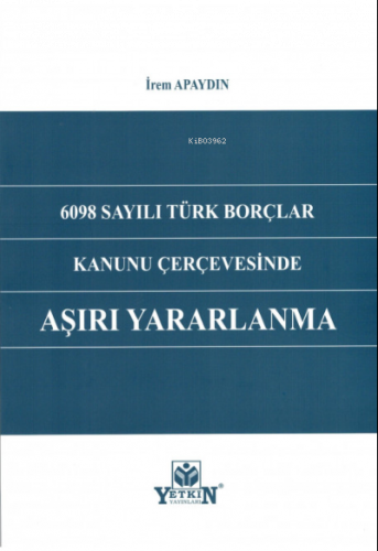 6098 Sayılı Türk Borçlar Kanunu Çerçevesinde Aşırı Yararlanma