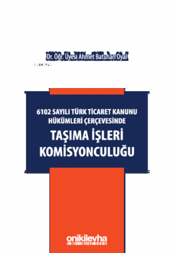 6102 Sayılı Türk Ticaret Kanunu Hükümleri Çerçevesinde Taşıma İşleri K