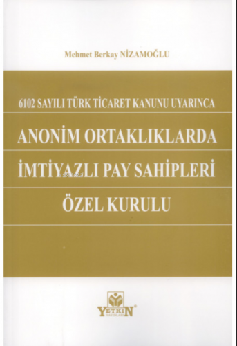 6102 Sayılı Türk Ticaret Kanunu Uyarınca Anonim Ortaklıklarda İmtiyazl