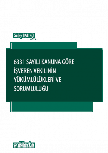 6331 Sayılı Kanuna Göre İşveren Vekilinin Yükümlülükleri ve Sorumluluğ