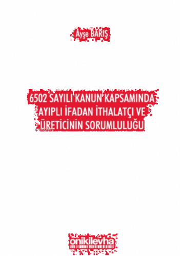 6502 Sayılı Kanun Kapsamında Ayıplı Ifadan Ithalatçı Ve Üreticinin Sor